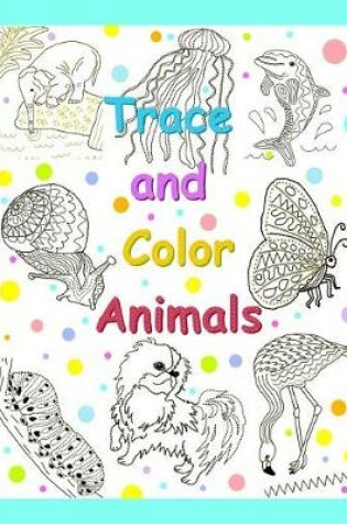 Cover of Trace and Color Animals