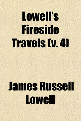 Book cover for Lowell's Fireside Travels (Volume 4)