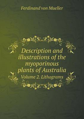 Book cover for Description and Illustrations of the Myoporinous Plants of Australia Volume 2. Lithograms