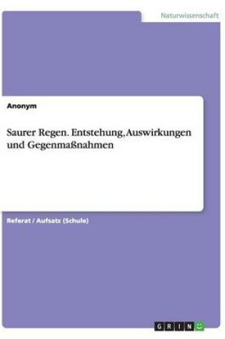 Cover of Saurer Regen. Entstehung, Auswirkungen und Gegenma�nahmen