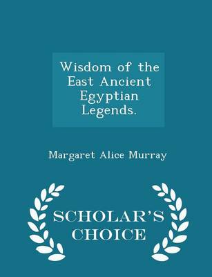 Book cover for Wisdom of the East Ancient Egyptian Legends. - Scholar's Choice Edition