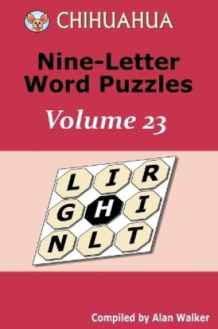 Cover of Chihuahua Nine-Letter Word Puzzles Volume 23