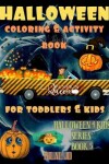 Book cover for Halloween Coloring and Activity Book for Toddlers and Kids