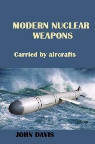 Cover of Modern Nuclear Weapons carried by Aircrafts