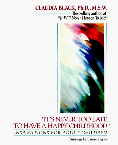 Book cover for It's Never Too Late to Have a Happy Childhood