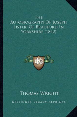 Cover of The Autobiography of Joseph Lister, of Bradford in Yorkshire (1842)