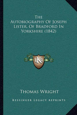 Book cover for The Autobiography of Joseph Lister, of Bradford in Yorkshire (1842)