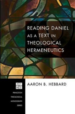 Cover of Reading Daniel as a Text in Theological Hermeneutics