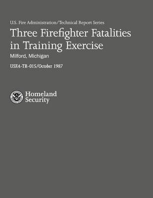 Cover of Three Firefighter Fatalities in Training Exercise- Milford, Michigan