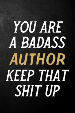 Cover of You Are A Badass Author Keep That Shit Up