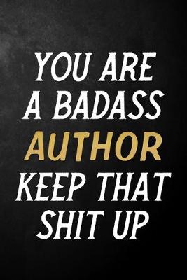 Book cover for You Are A Badass Author Keep That Shit Up