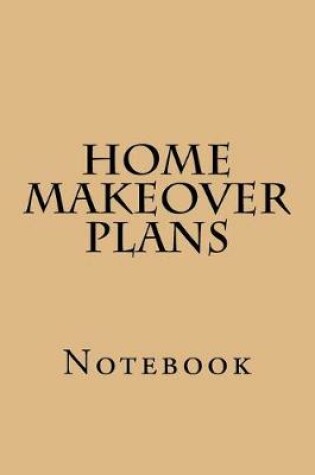 Cover of Home Makeover Plans