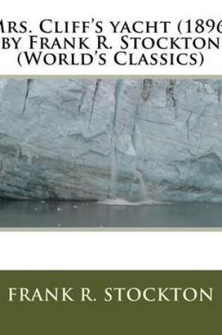 Cover of Mrs. Cliff's yacht (1896) by Frank R. Stockton (World's Classics)