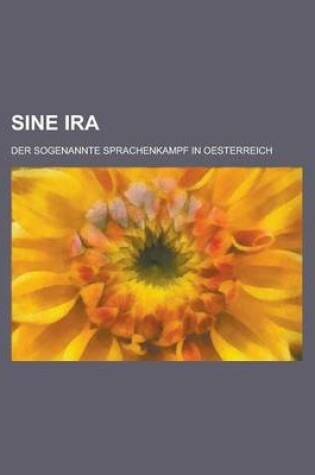 Cover of Sine IRA; Der Sogenannte Sprachenkampf in Oesterreich