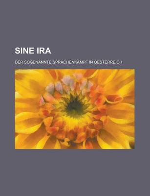 Book cover for Sine IRA; Der Sogenannte Sprachenkampf in Oesterreich