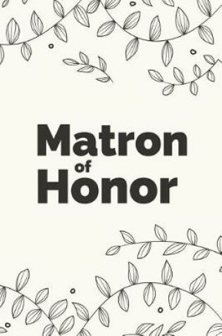 Cover of Matron of Honor Wedding Planner Notebook