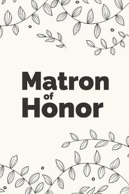 Book cover for Matron of Honor Wedding Planner Notebook