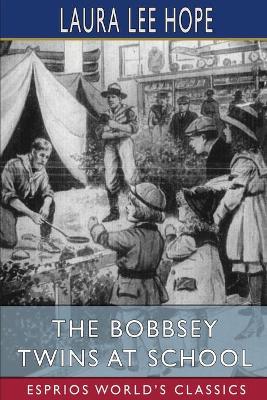 Book cover for The Bobbsey Twins at School (Esprios Classics)