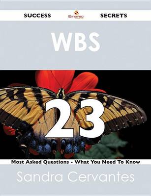 Book cover for Wbs 23 Success Secrets - 23 Most Asked Questions on Wbs - What You Need to Know