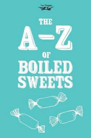 Cover of The A-Z of Boiled Sweets