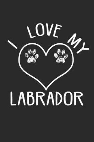 Cover of I love my Labrador