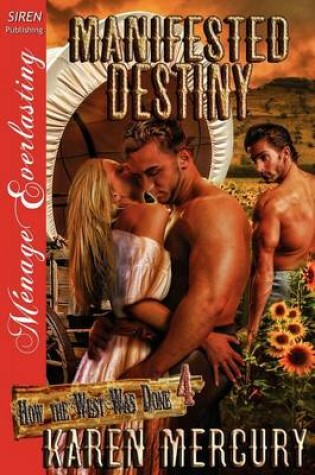 Cover of Manifested Destiny [How the West Was Done 4] (Siren Publishing Menage Everlasting)