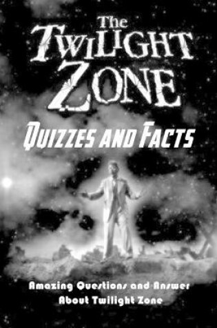 Cover of The Twilight Zone Quizzes and Facts