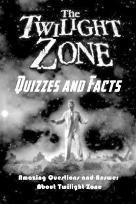 Book cover for The Twilight Zone Quizzes and Facts