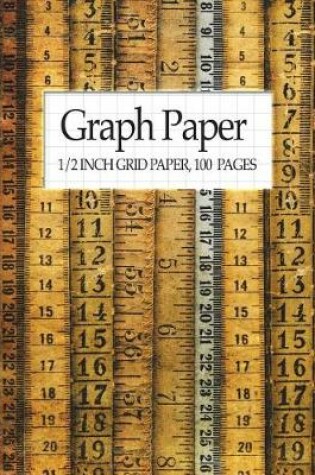 Cover of Graph Paper - 1/2 Inch Grid Paper, 100 Pages