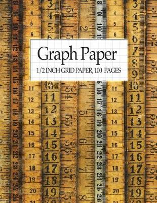 Book cover for Graph Paper - 1/2 Inch Grid Paper, 100 Pages