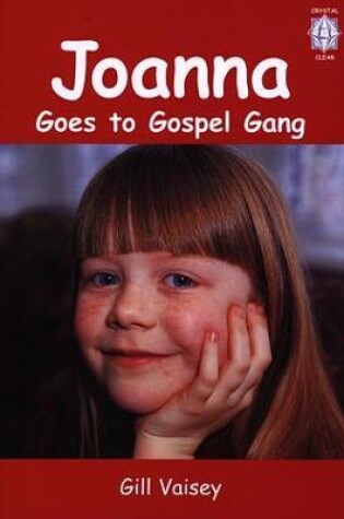 Cover of Crystal Clear: Joanna Goes to Gospel Gang