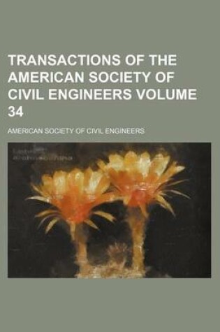 Cover of Transactions of the American Society of Civil Engineers Volume 34