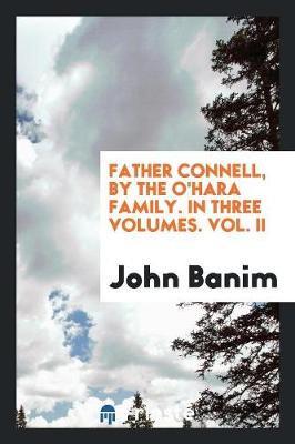 Book cover for Father Connell, by the O'Hara Family [really J. Banim Alone].