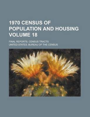 Book cover for 1970 Census of Population and Housing; Final Reports. Census Tracts Volume 18