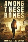 Book cover for Among These Bones