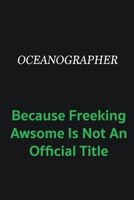 Book cover for Oceanographer because freeking awsome is not an offical title