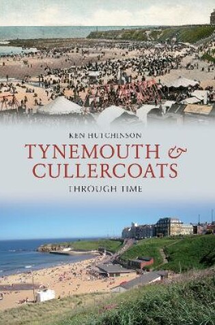 Cover of Tynemouth & Cullercoats Through Time