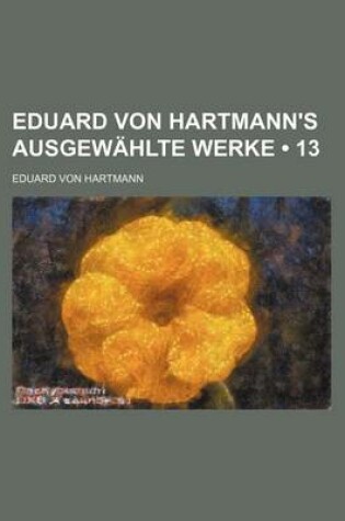 Cover of Eduard Von Hartmann's Ausgewahlte Werke (13)