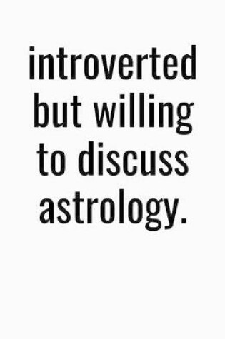 Cover of Introverted But Willing To Discuss Astrology