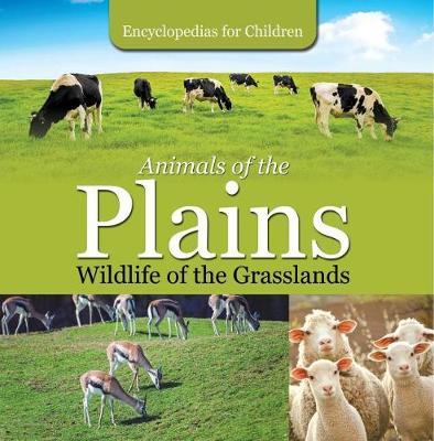 Book cover for Animals of the Plains Wildlife of the Grasslands Encyclopedias for Children
