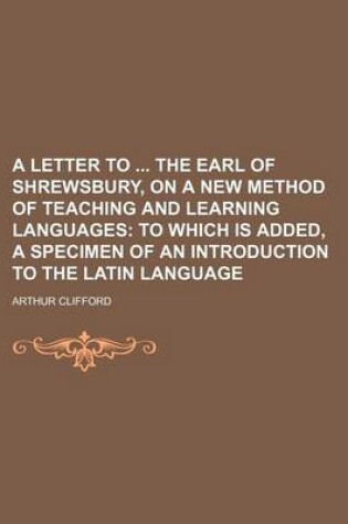 Cover of A Letter to the Earl of Shrewsbury, on a New Method of Teaching and Learning Languages