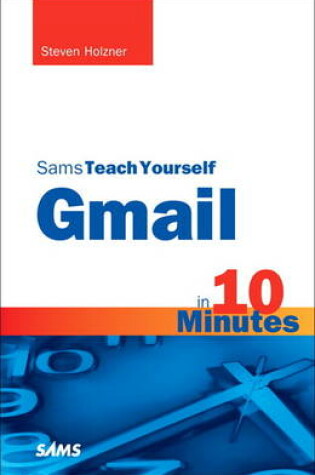 Cover of Sams Teach Yourself Gmail in 10 Minutes