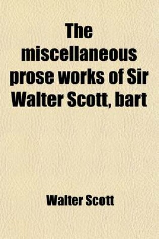 Cover of The Miscellaneous Prose Works of Sir Walter Scott, Bart Volume 5