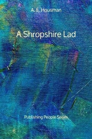 Cover of A Shropshire Lad - Publishing People Series