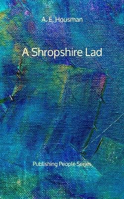 Book cover for A Shropshire Lad - Publishing People Series