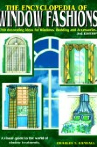 Cover of The Encyclopedia of Window Fashions; A Visual Guide to the World of Window Treatments. 3rd, Rev.Ed.