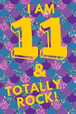 Book cover for I Am 11 & Totally Rock!