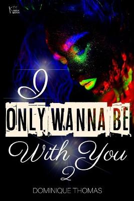 Book cover for I Only Wanna Be With You 2