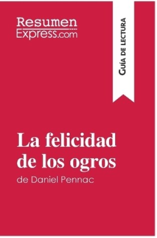 Cover of La felicidad de los ogros de Daniel Pennac (Guía de lectura)