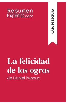 Book cover for La felicidad de los ogros de Daniel Pennac (Guía de lectura)